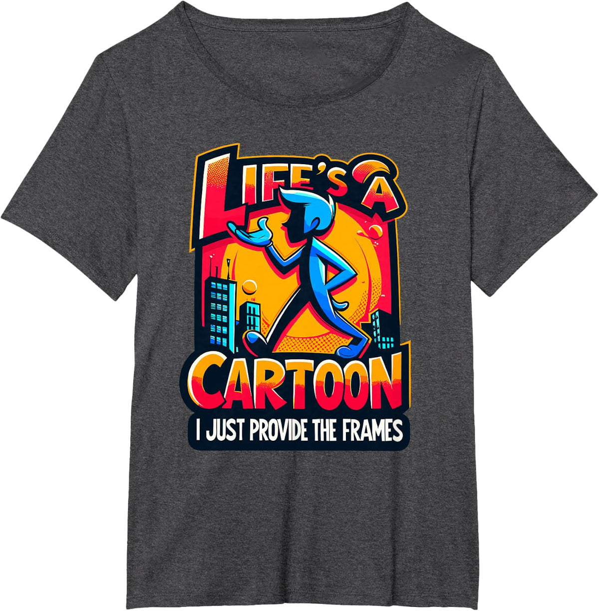 Life's A Cartoon I Just Provide The Frames Animator T-Shirt - Dark Heather Grey