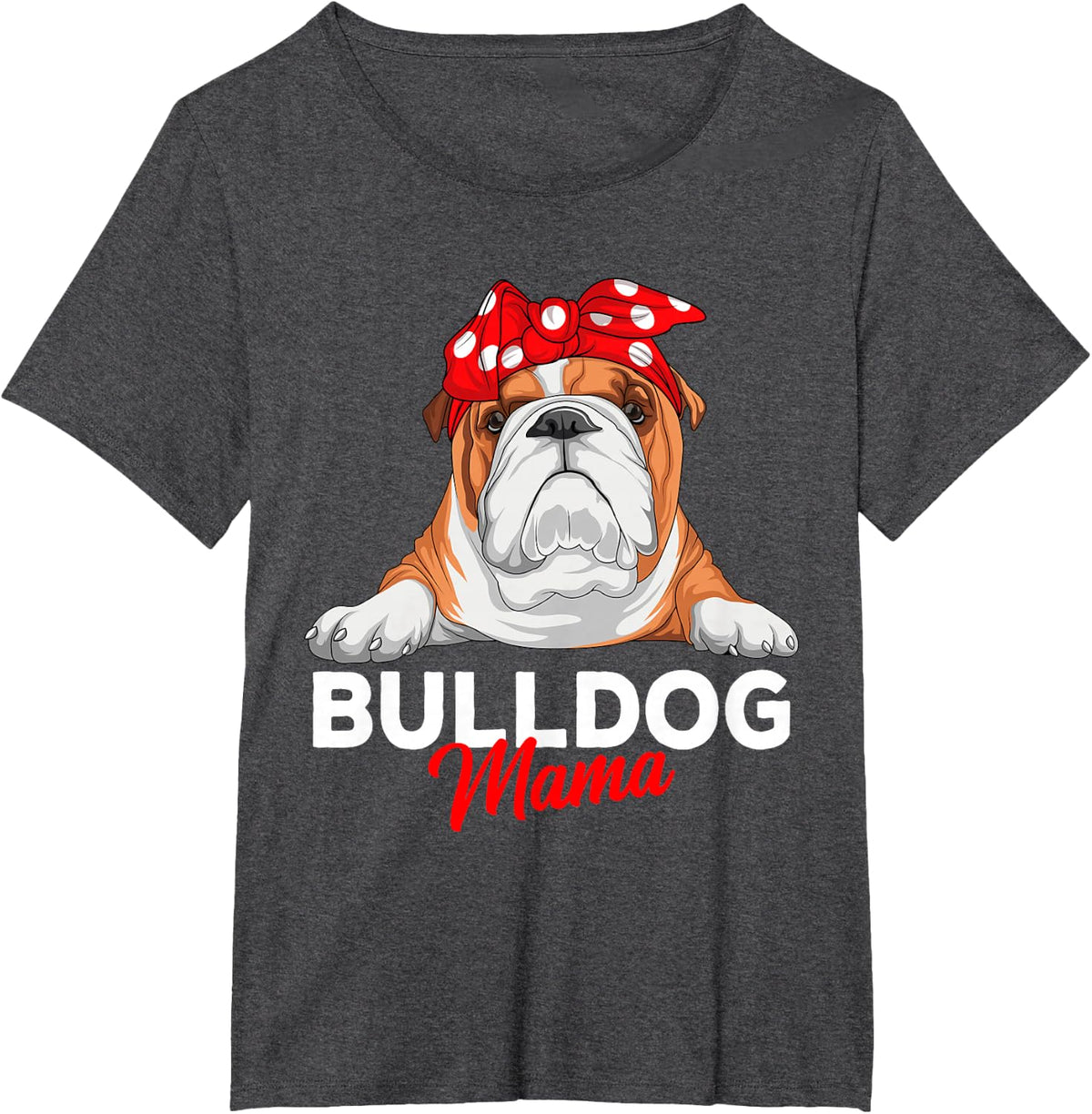 English Bulldog Mama Bully Dog Mom Funny Womens Gift T-Shirt - Dark Heather Grey