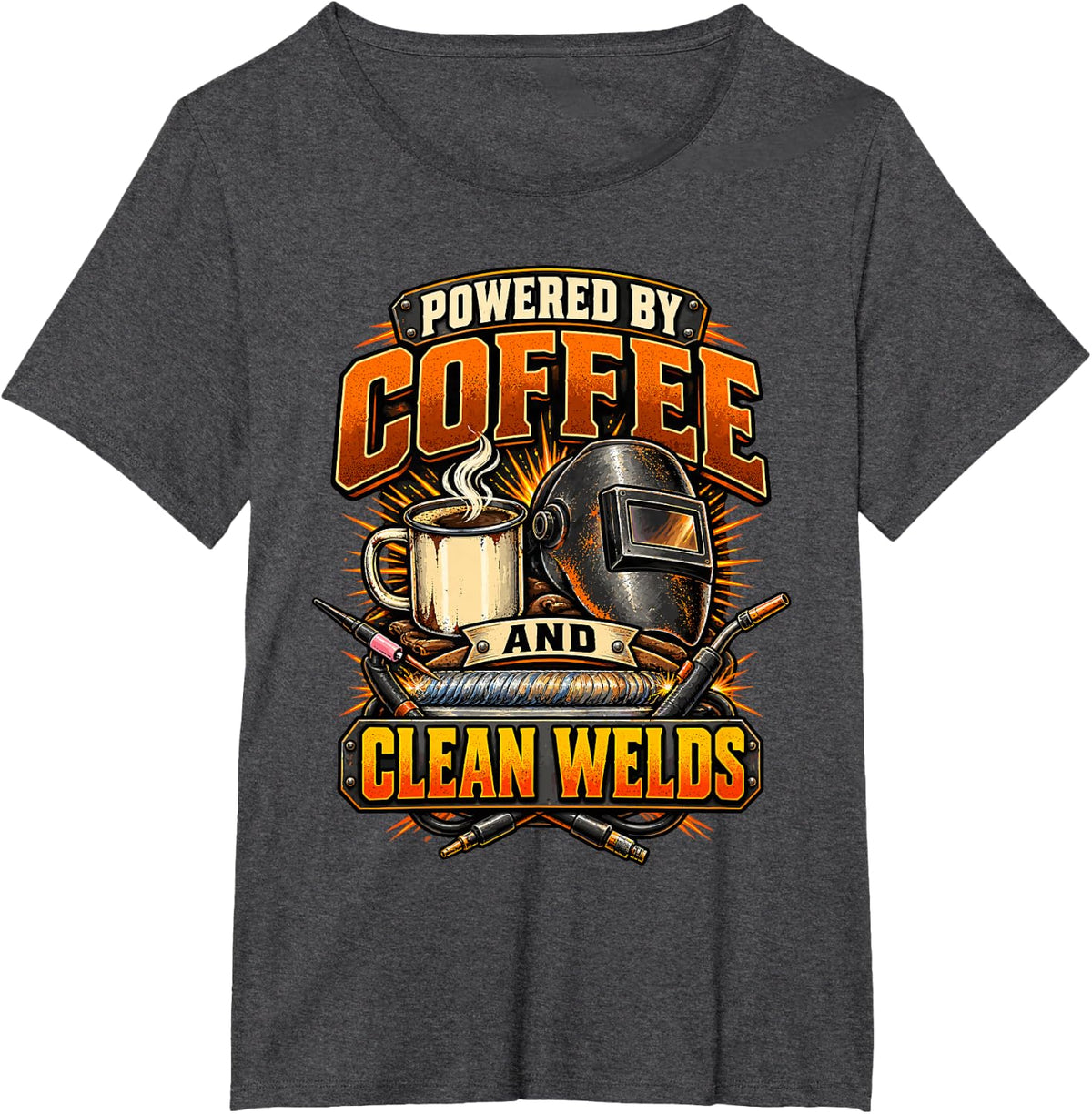 Funny Welding Powered By Coffee and Clean Welds Welder T-Shirt - Dark Heather Grey