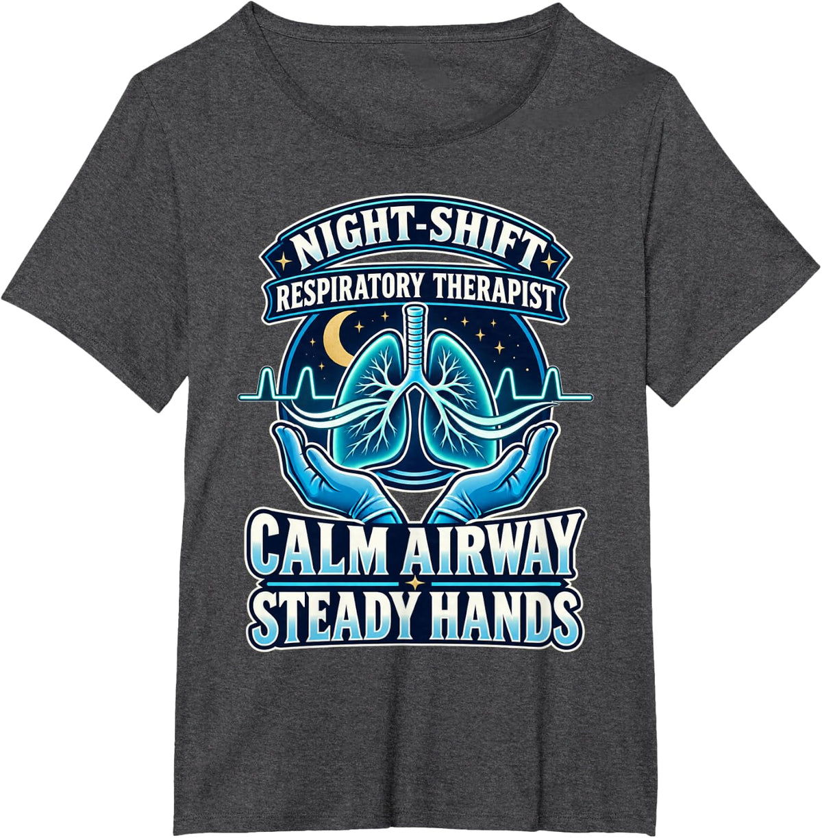 Night Shift Respiratory Therapist Calm Airway Steady Hands T-Shirt - Dark Heather Grey