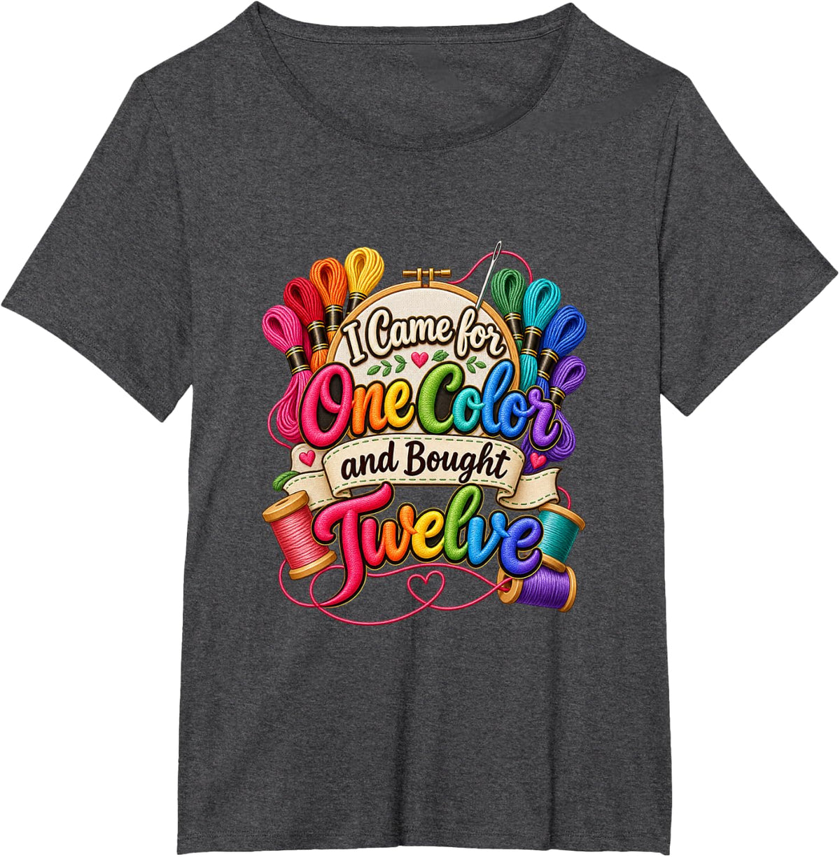 I Came for One Color and Bought Twelve Funny Embroidery T-Shirt - Dark Heather Grey
