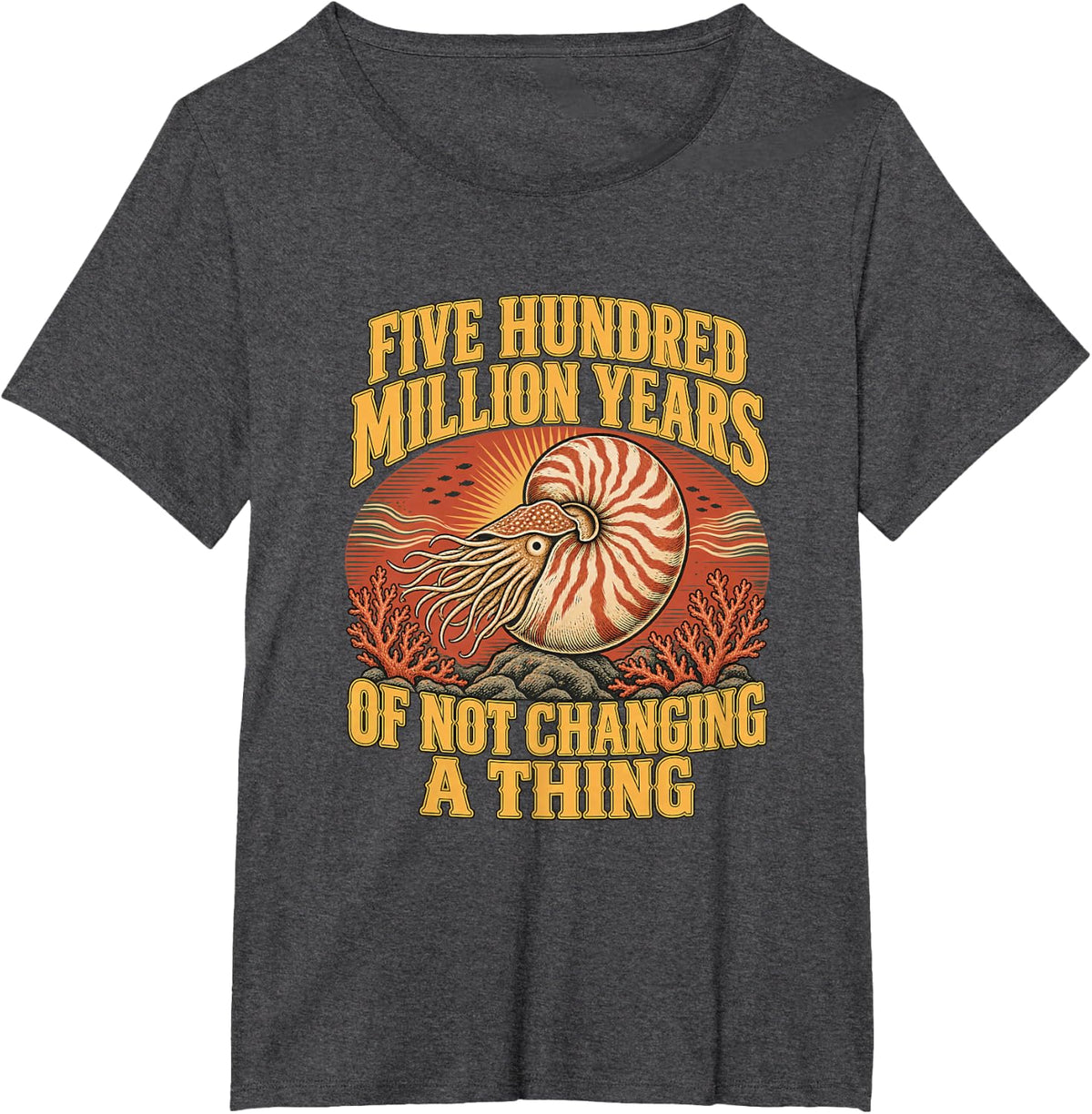 Five Hundred Million Years of Not Changing a Thing Nautilus T-Shirt - Dark Heather Grey