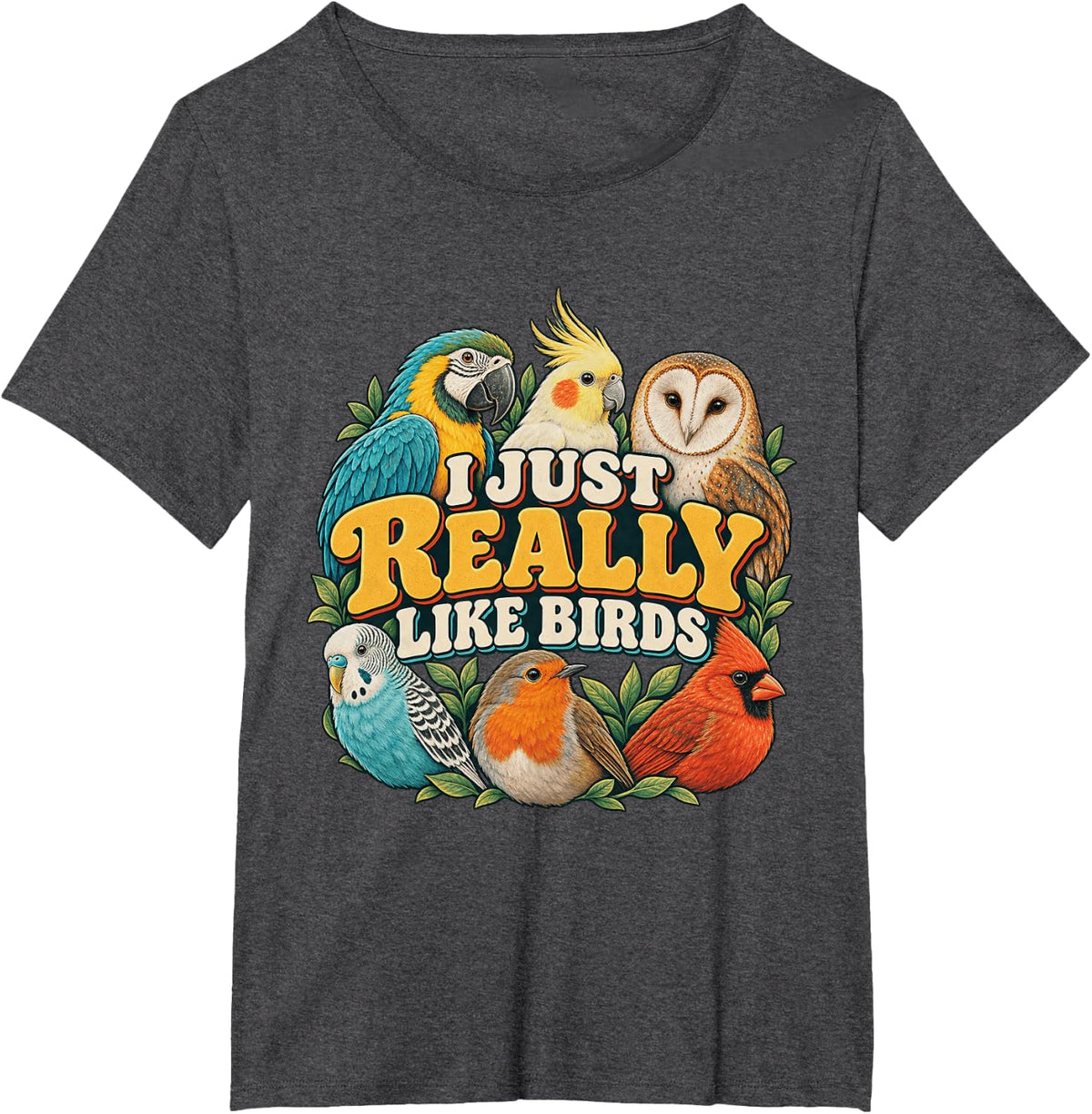 I JUST Really Like Birds Bird Lover Parrot Design T-Shirt - Dark Heather Grey