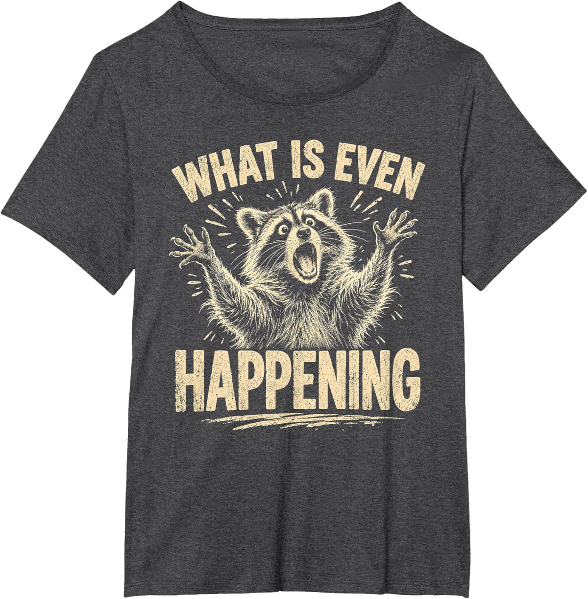 What is Even Happening Raccoon Funny Chaos Animal Meme Humor T-Shirt - Dark Heather Grey
