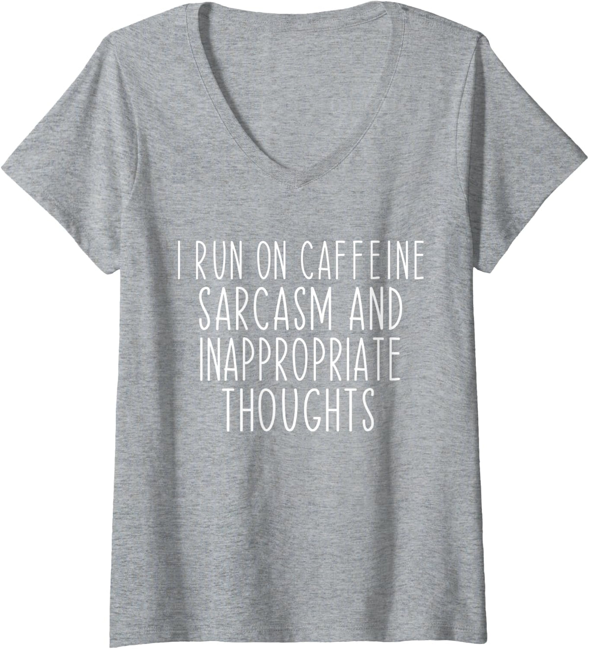Womens Funny I Run On Caffeine Sarcasm And Inappropriate Thoughts V-Neck T-Shirt - Heather Grey