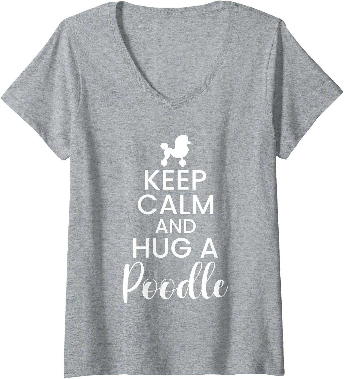 Womens Keep Calm and hug a Poodle Dog V-Neck T-Shirt - Heather Grey