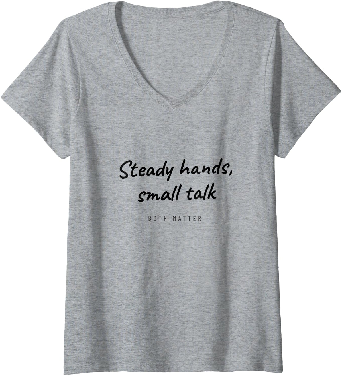 Women's Medical Assistant - Steady Hands Small Talk - Clinic Team V-Neck T-Shirt - Heather Grey