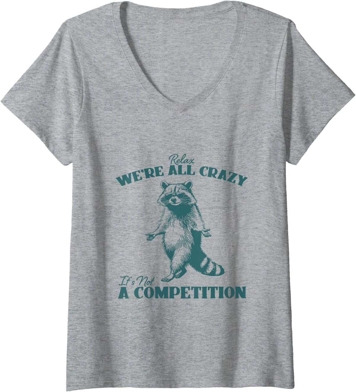 Women's Relax We're All Crazy It's Not A Competition Funny Raccoon V-Neck T-Shirt - Heather Grey