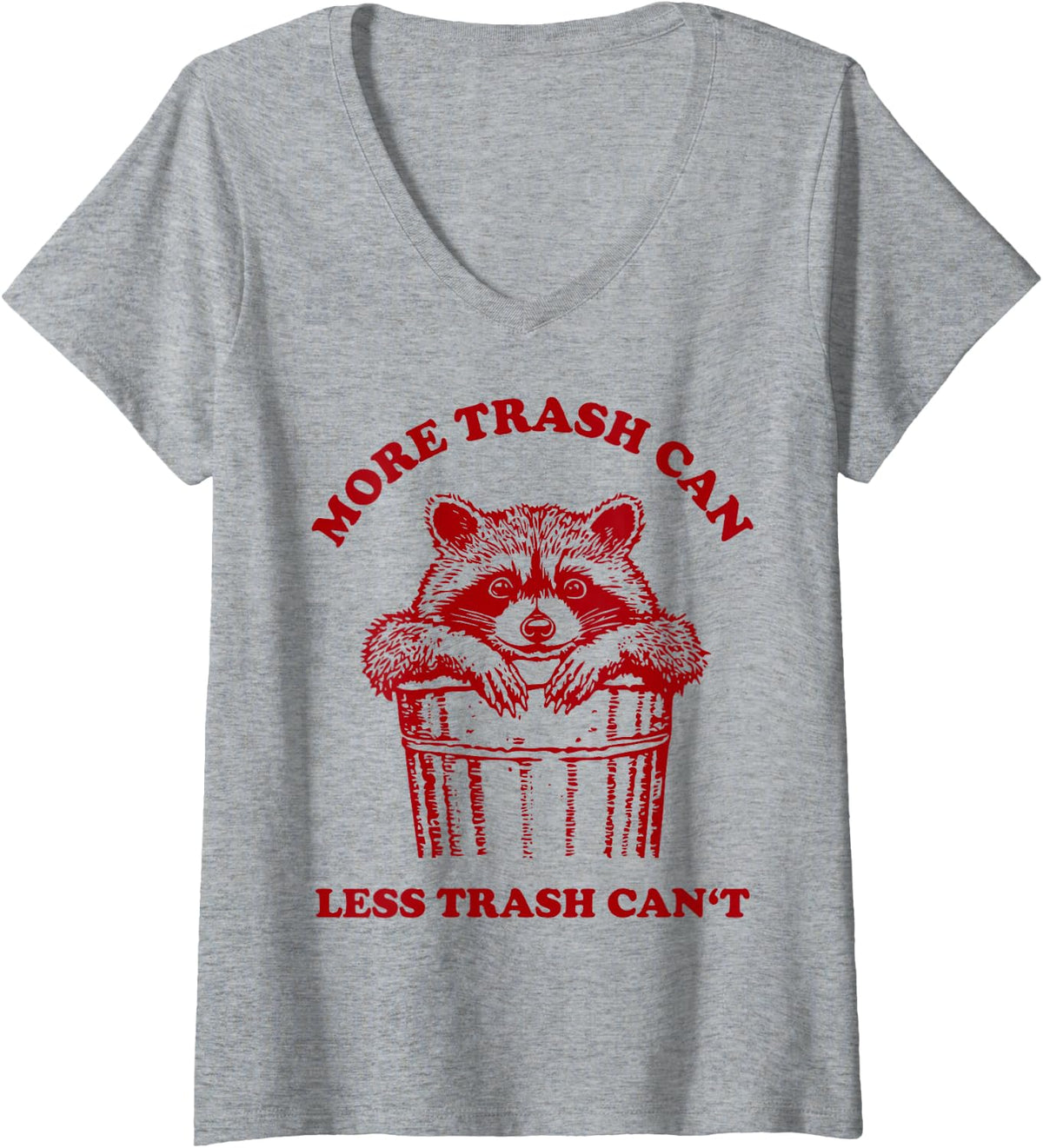 Women's More Trash Can Less Trash Can't Raccoon Humor V-Neck T-Shirt - Heather Grey