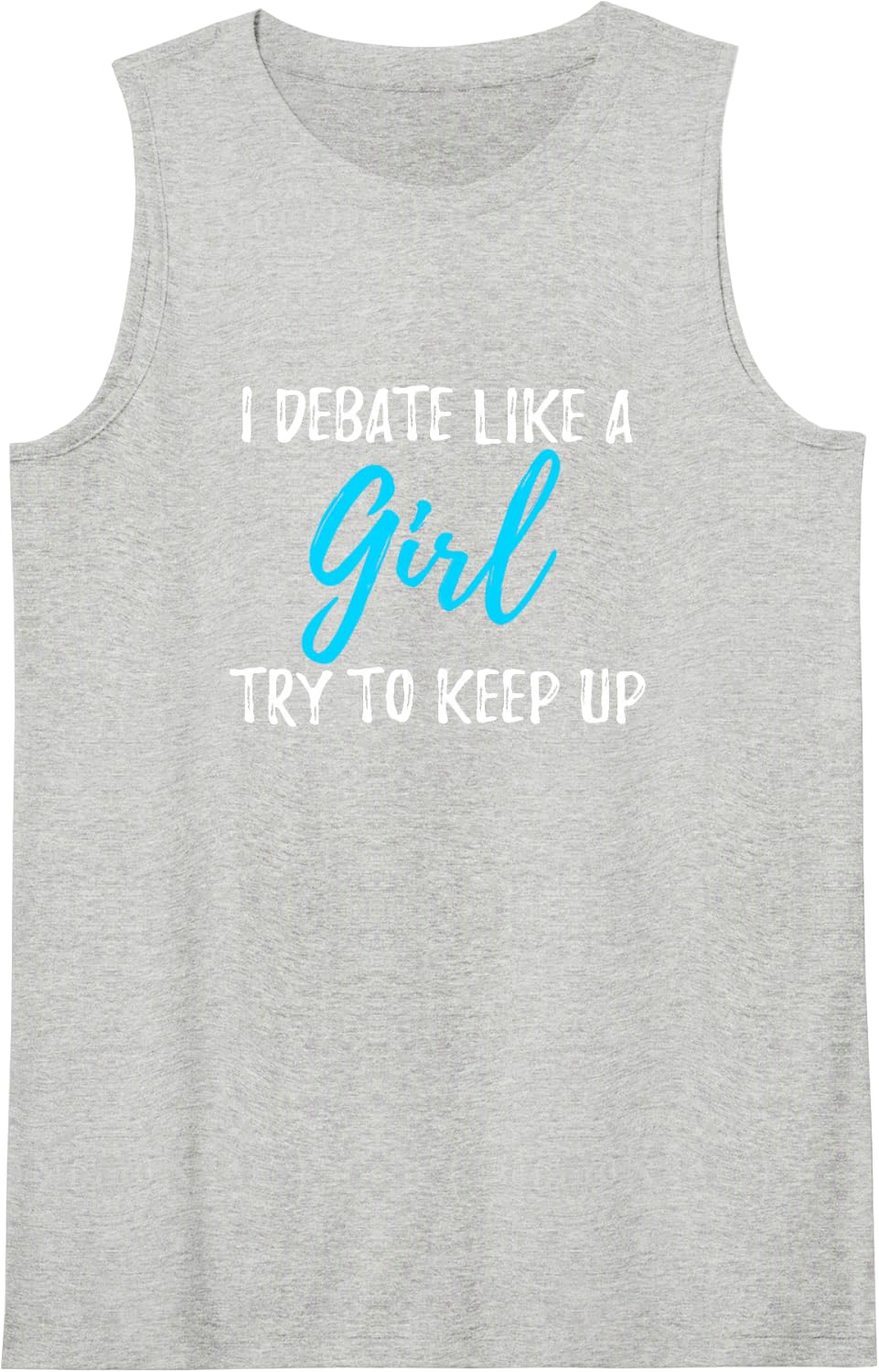 I Debate Like A Girl T-Shirt Strong Woman Gift Tank Top - Heather Grey