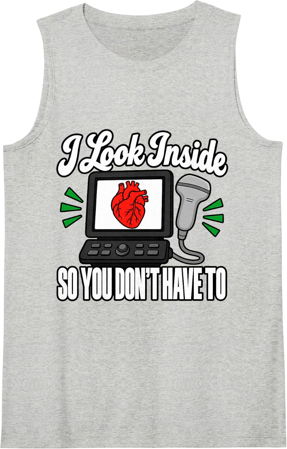 Sonographer I Look Inside So You Don't Have to Sonography Sleeveless Tank Top - Heather Grey