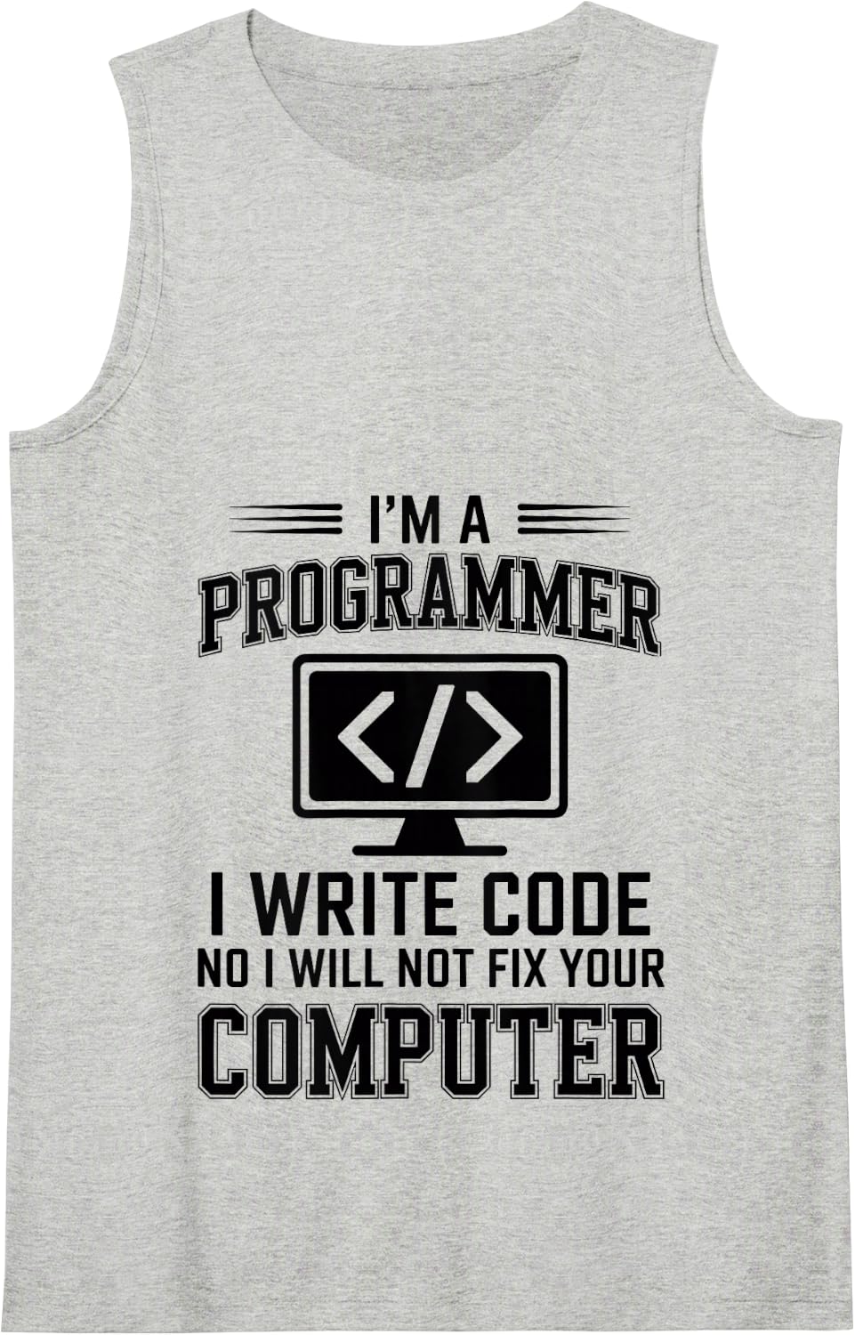 I'm A Programmer I Write Code Funny Programming Tank Top - Heather Grey