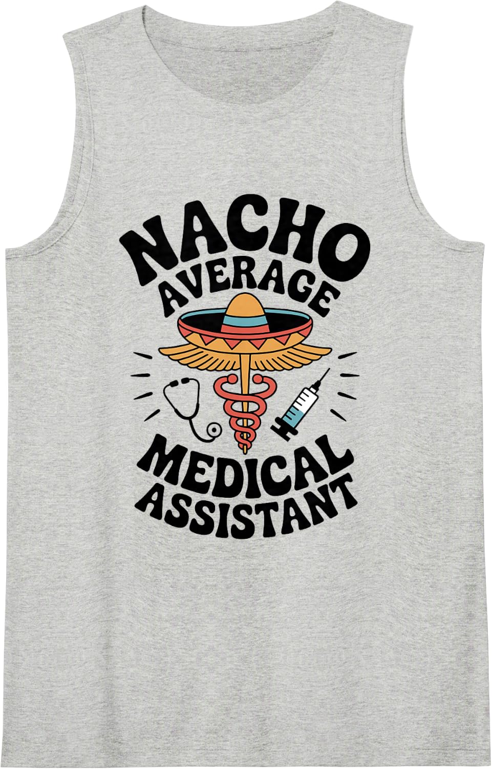 Nacho Average Medical Assistant Funny Sleeveless Tank Top - Heather Grey