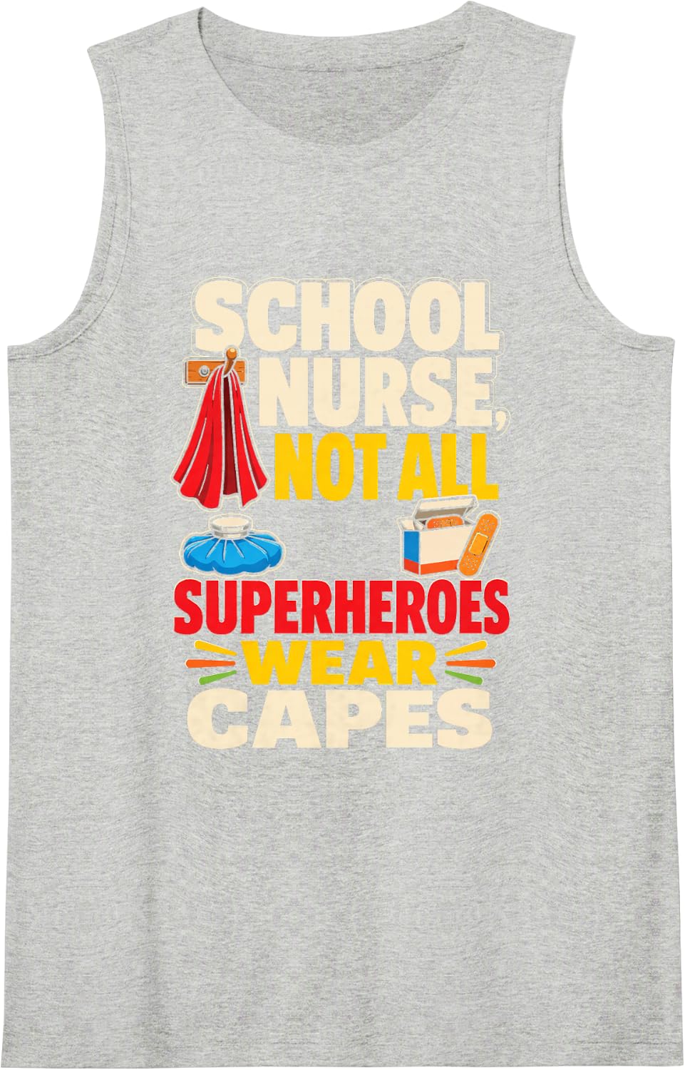 School Nurse Not All Superheroes Have Capes Elementary Sleeveless Tank Top - Heather Grey