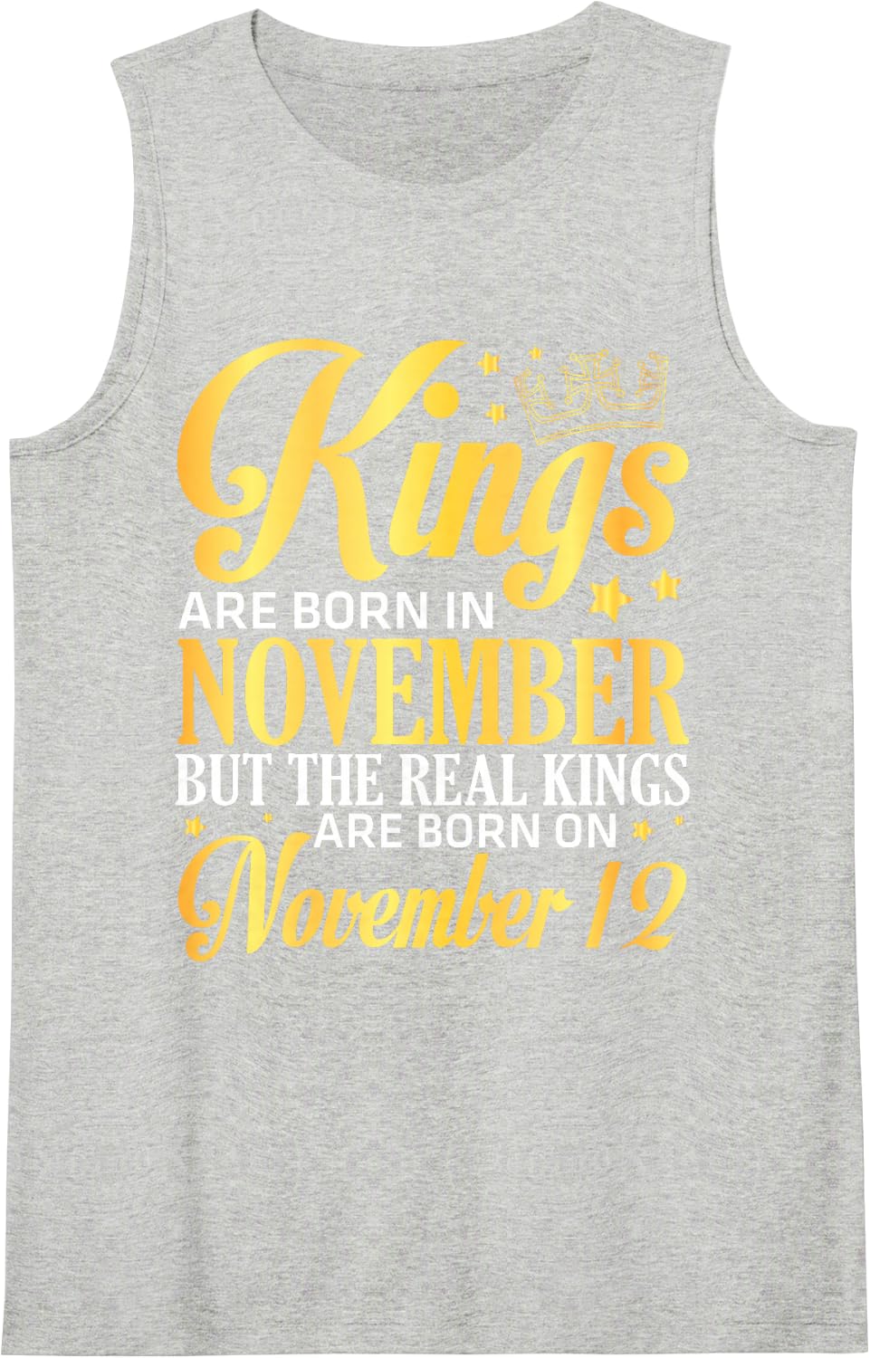 Kings are Born in Nov The Real Kings are Born On November 12 Sleeveless Tank Top - Heather Grey