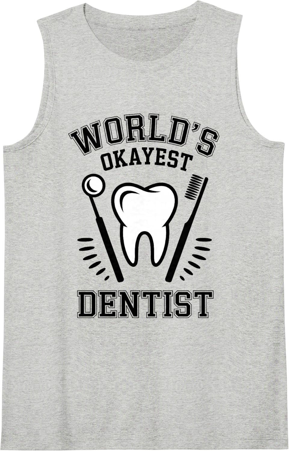 World's Okayest Dentist Funny Dentistry Sleeveless Tank Top - Heather Grey