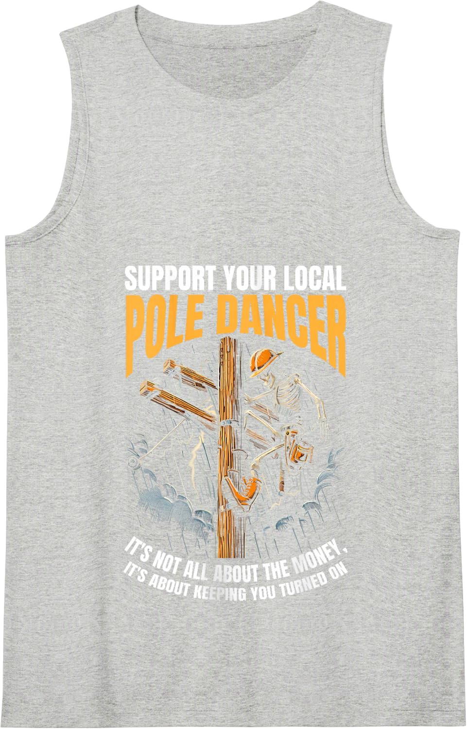 Support your local pole dancer lineman skeleton funny men Tank Top - Heather Grey