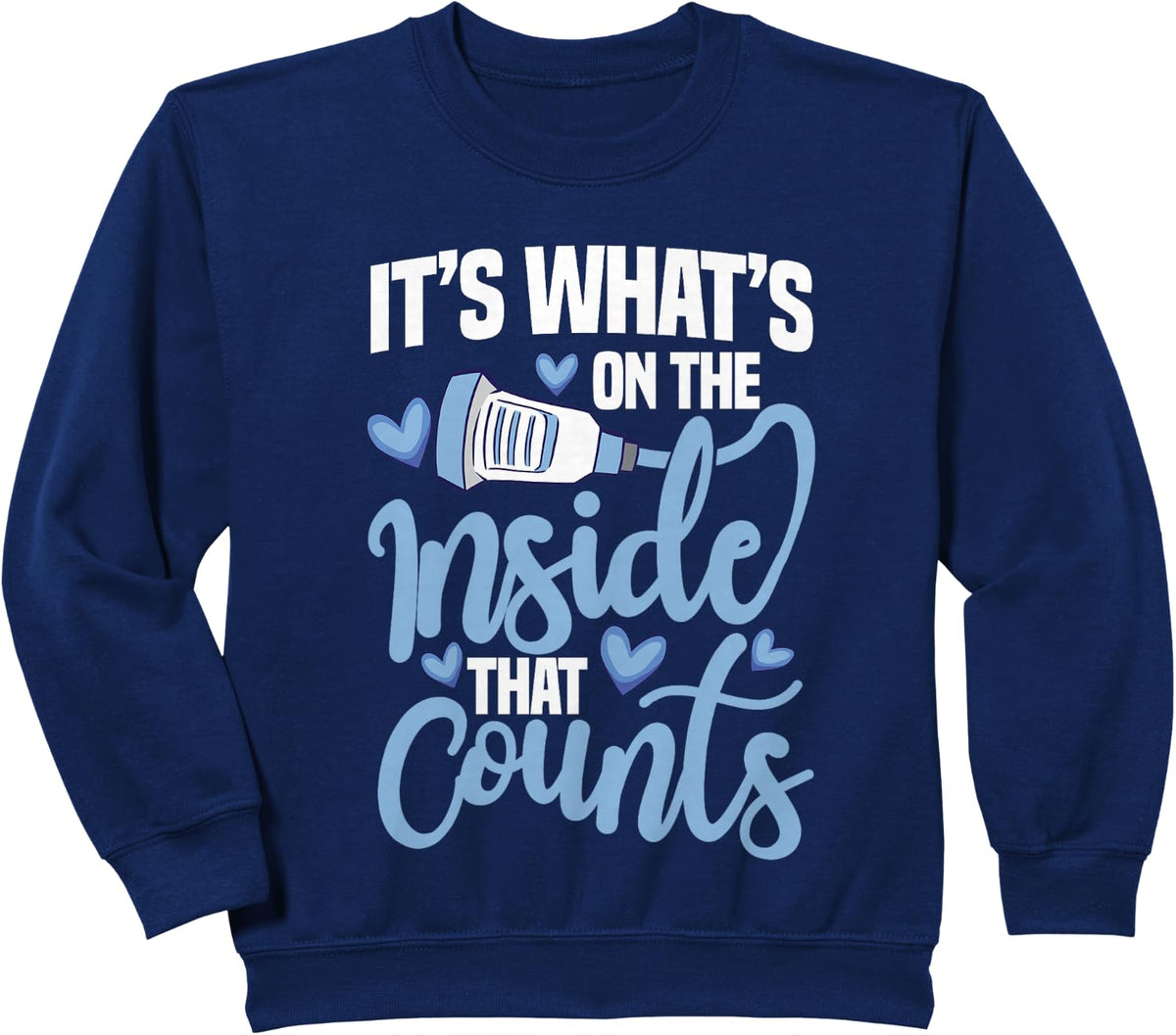Ultrasound It's What's On The Inside That Counts Sonographer Sweatshirt - Navy Blue