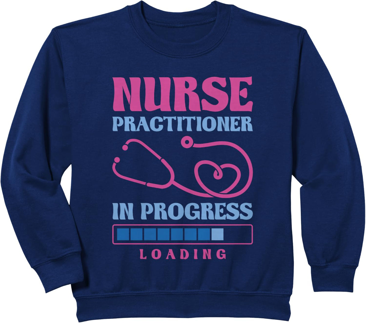 Nurse Practitioner In Progress Loading, Nurse Practitioner Sweatshirt - Navy Blue
