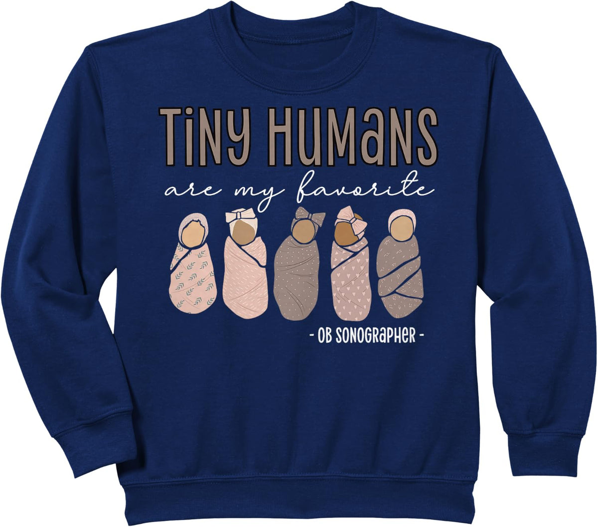 Tiny Humans Are My Favorite OB Sonographer Ultrasound Tech Sweatshirt - Navy Blue
