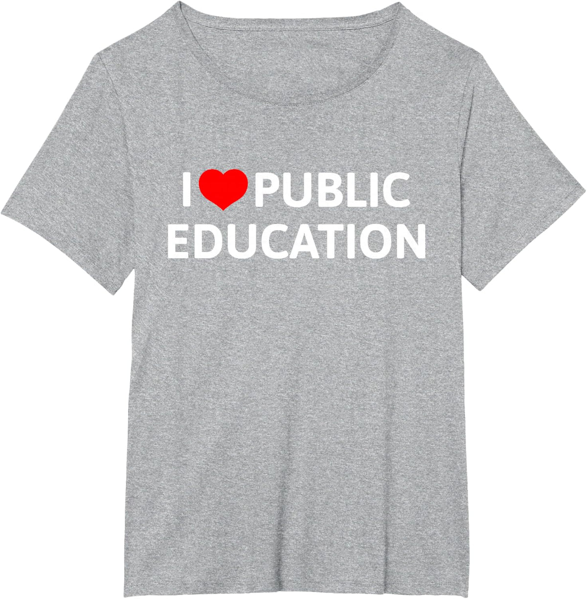 I Love Public Education Support Message for Teachers T-Shirt - Heather Grey