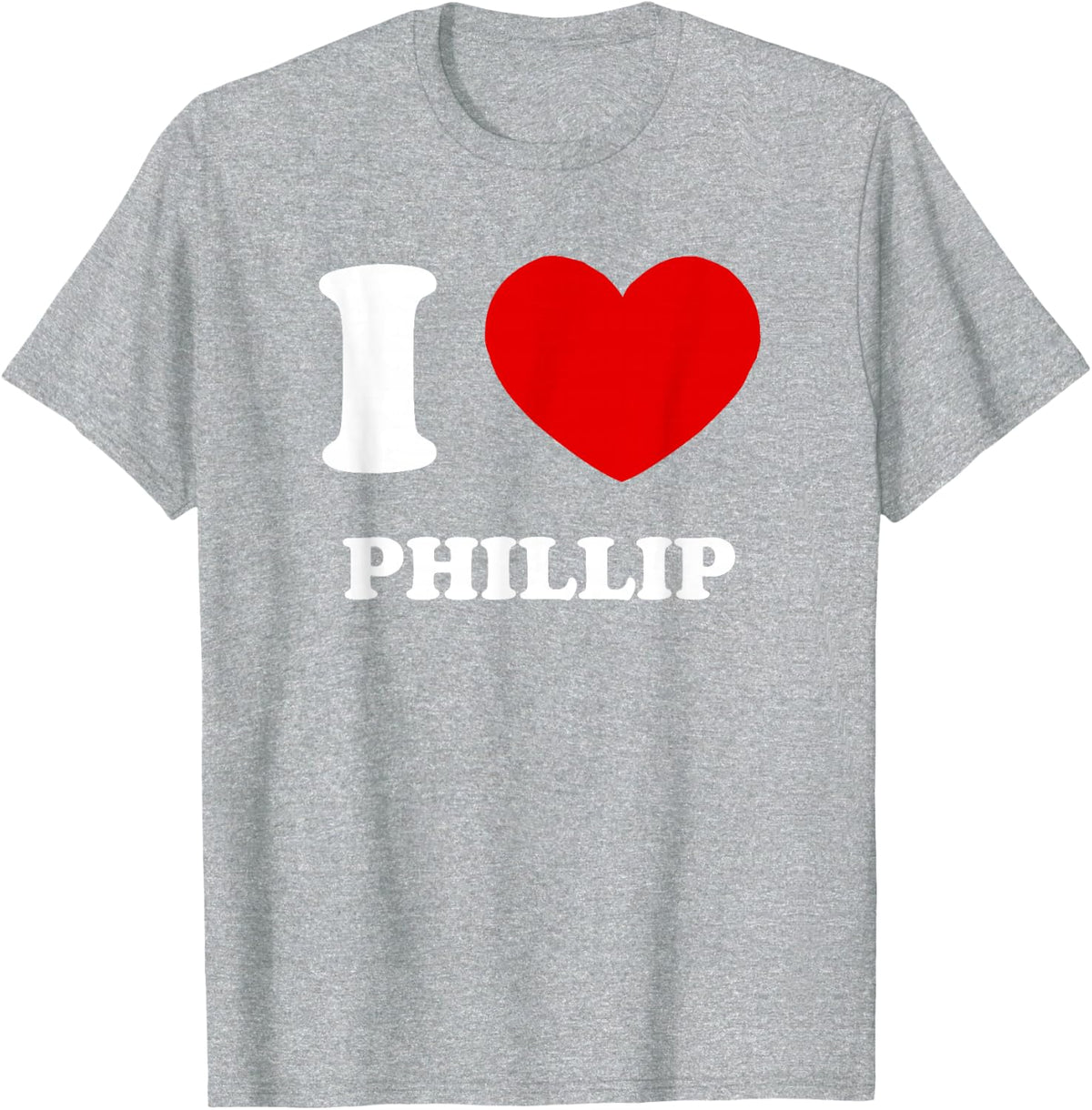 I Love Phillip I Heart Phillip Funny First Name Phillip T-Shirt - Heather Grey