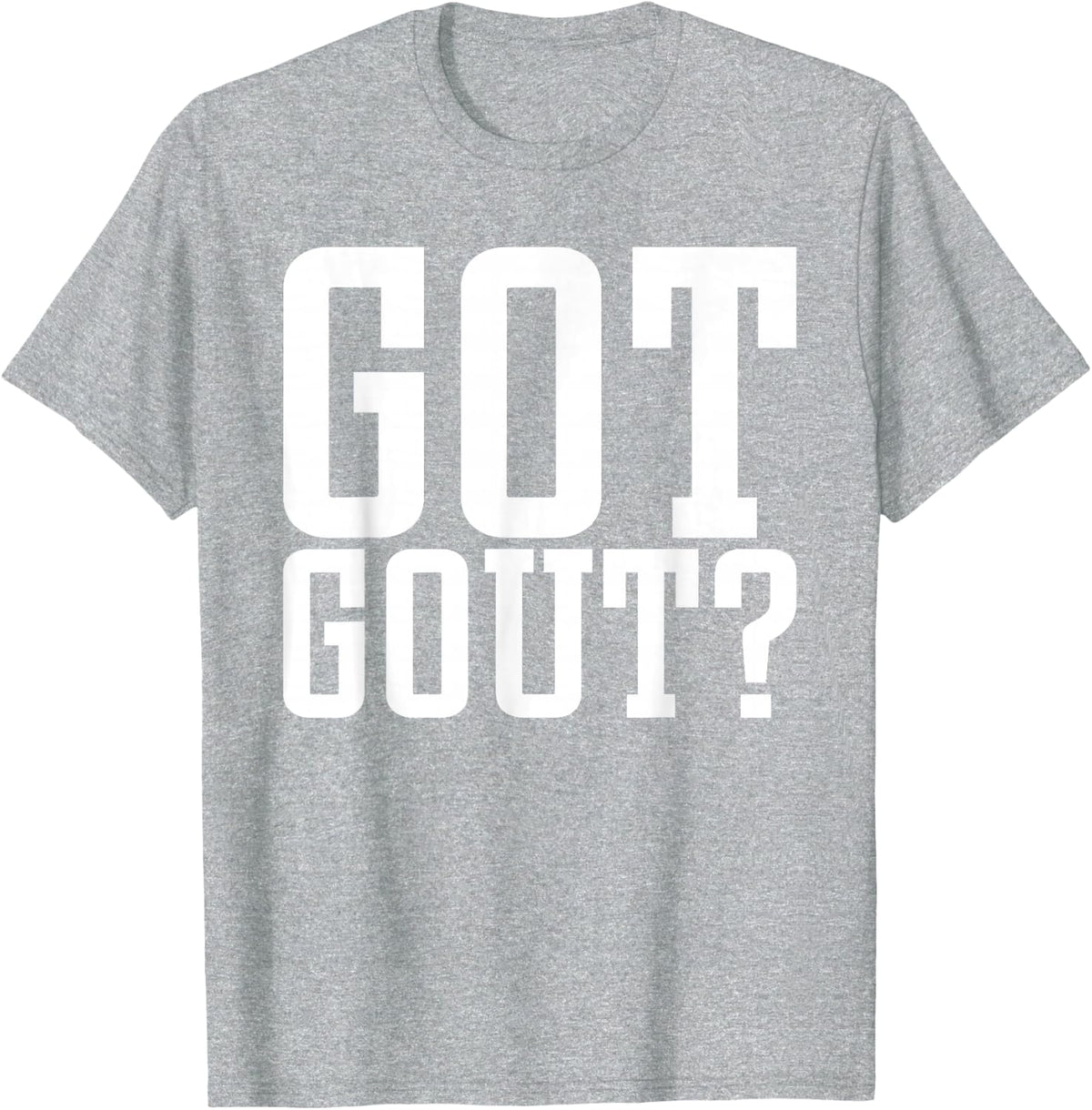 Podiatry Medicine Foot Doctor Chirpodist Foot Care Got Gout T-Shirt - Heather Grey