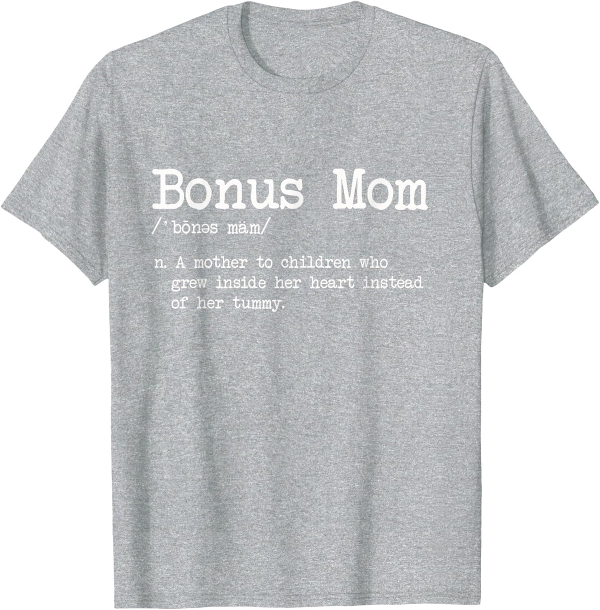 Bonus Mom Definition Mother To Child Grew Inside Her Heart T-Shirt - Heather Grey