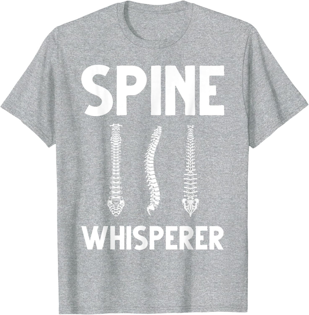 Funny Spine Whisperer Chiropractor Gift Men Women Surgeon T-Shirt - Heather Grey
