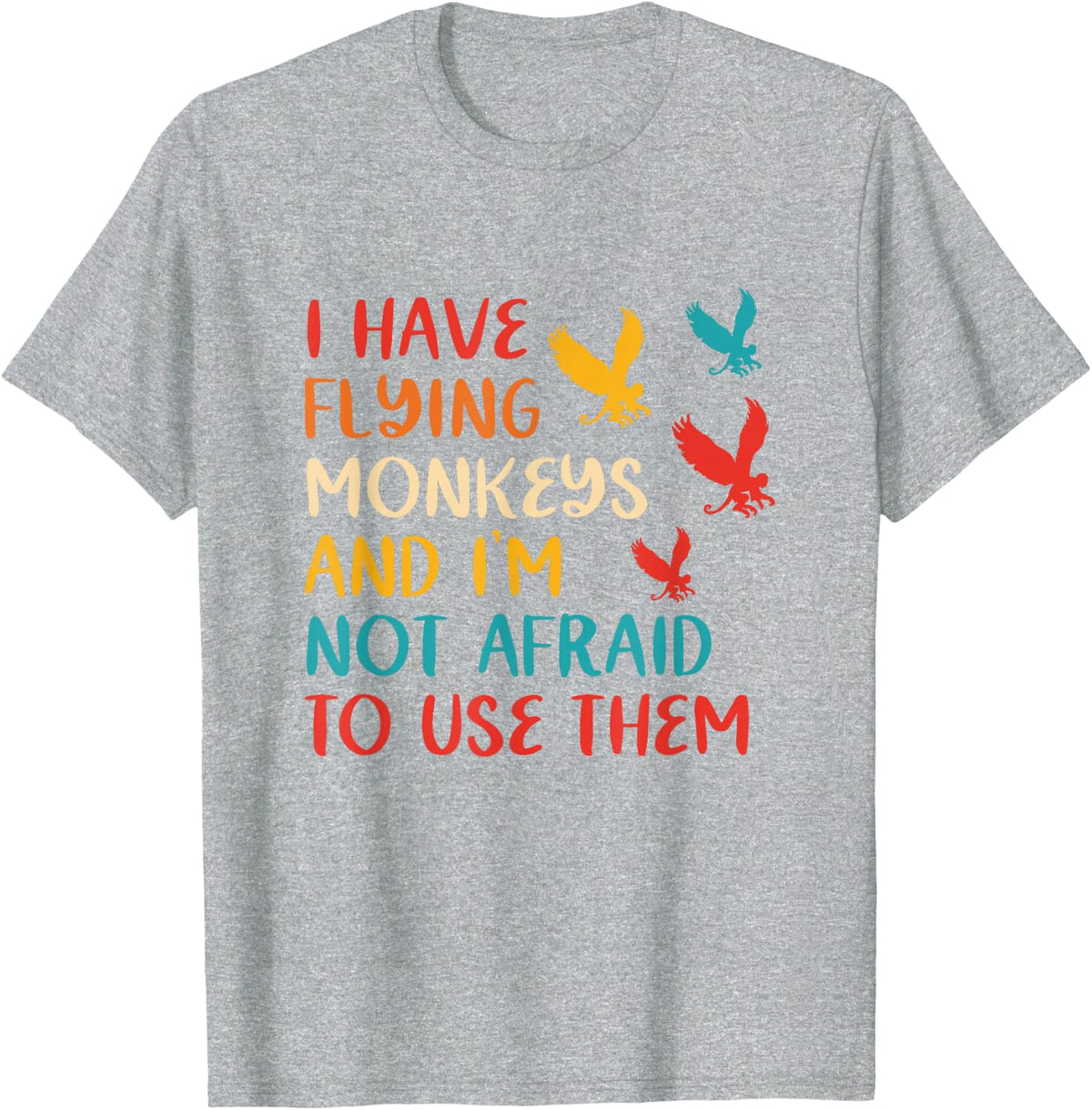 I have flying monkeys and I'm not afraid to use them in vintage style T-Shirt - Heather Grey