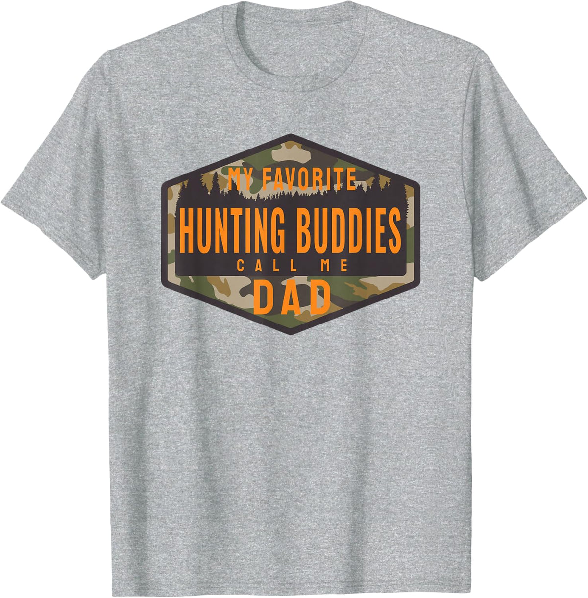 My Favorite Hunting Buddies Call Me Dad T-Shirt - Heather Grey