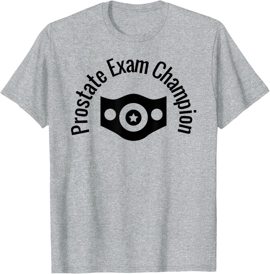 Prostate Exam Champion Funny Medical Humour Dr. Exam Shirt T-Shirt - Heather Grey