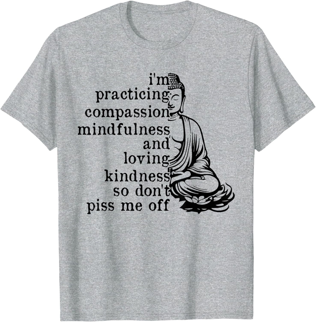 I'm Practicing Compassion Mindfulness Loving Kindness Buddha T-Shirt - Heather Grey
