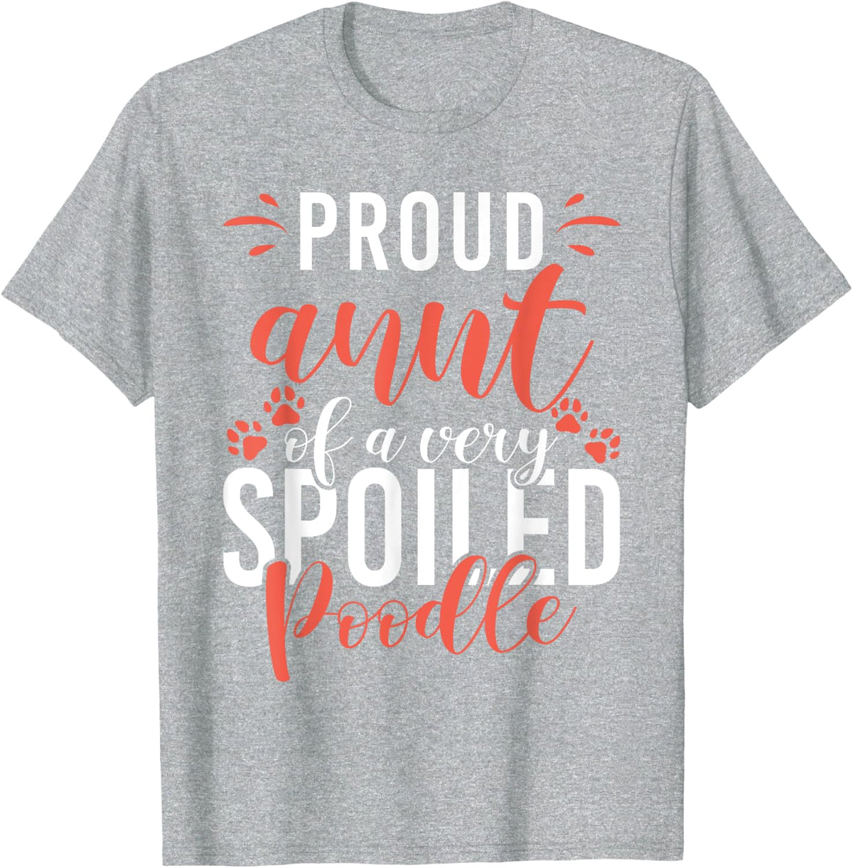 Proud Aunt of a very spoiled Poodle Dog funny Poodle Aunt T-Shirt - Heather Grey