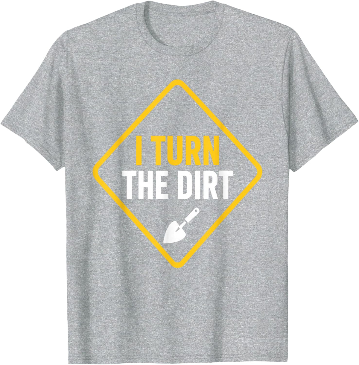 Truck Construction Worker Cement Job I Turn The Dirt T-Shirt - Heather Grey