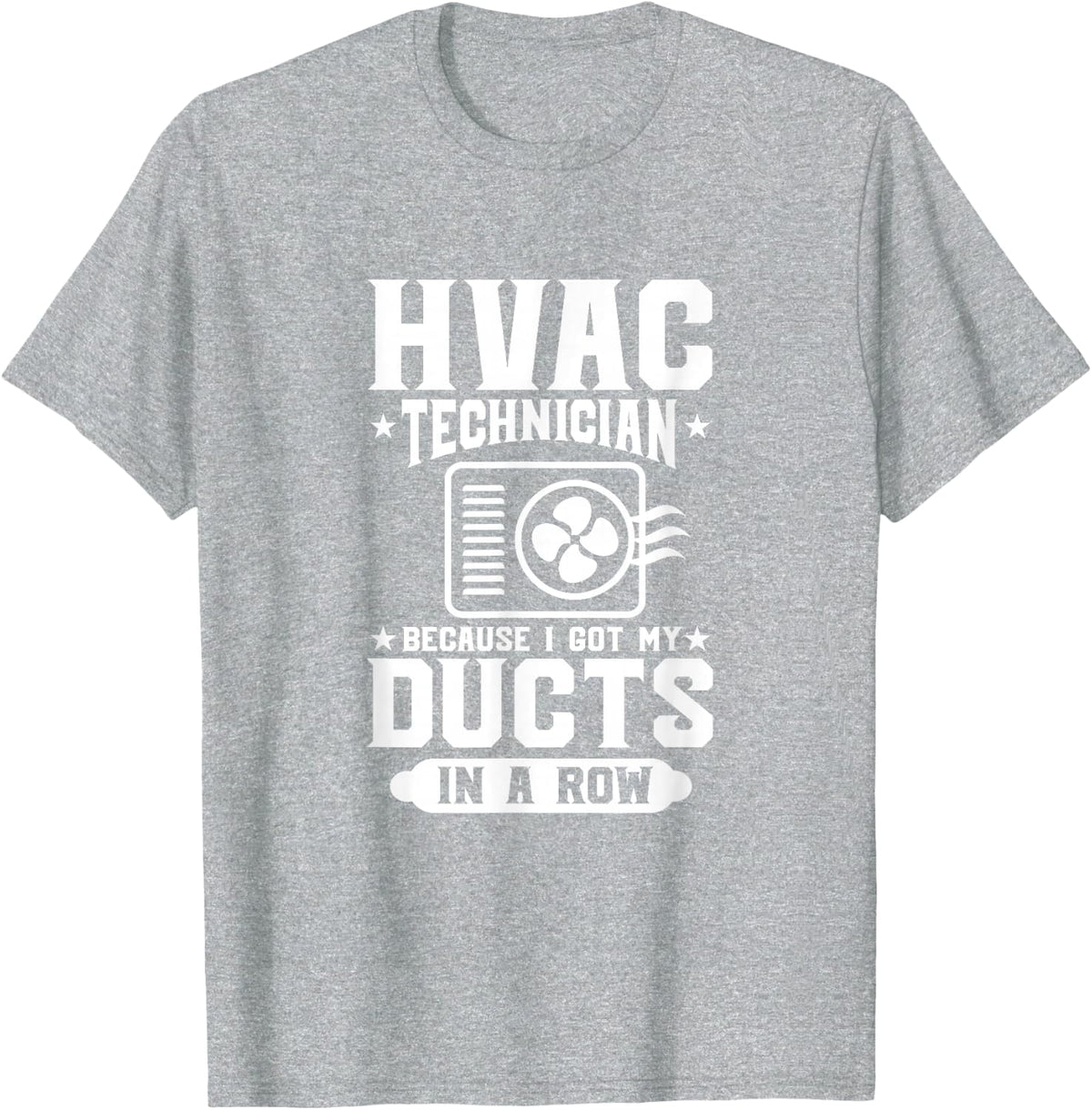 HVAC Technician Because I Got My Ducts In A Row HVAC Tech T-Shirt - Heather Grey