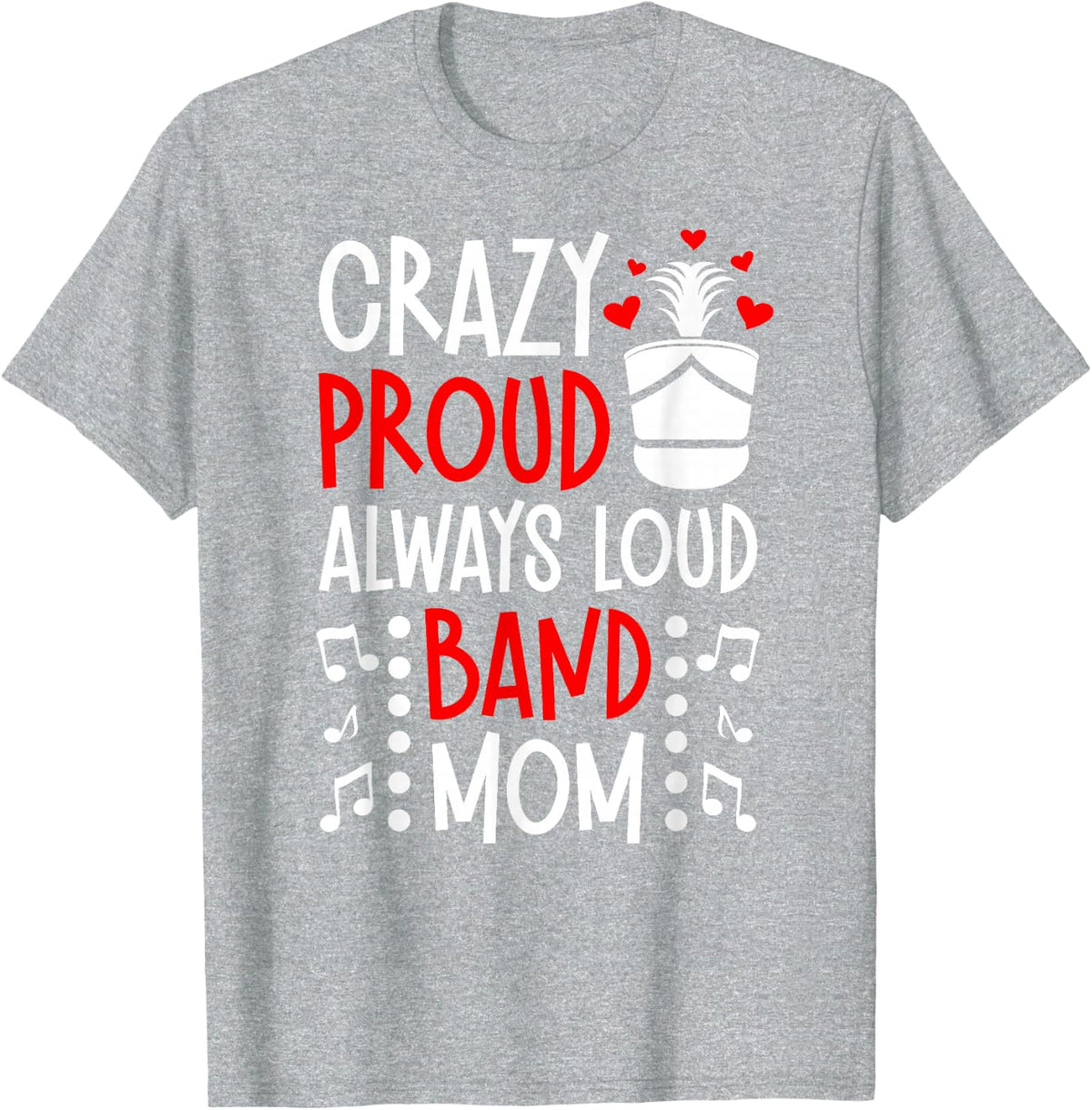 Crazy Proud Band Mom Marching Band Mama Marching Band Mom T-Shirt - Heather Grey