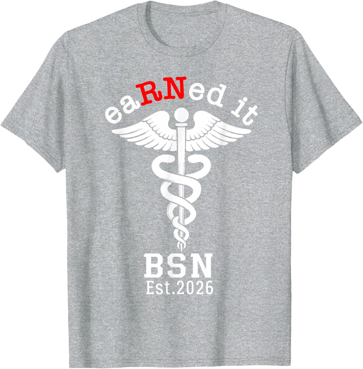 Nursing School Shirt Earned It RN BSN Est 2026 Graduate Tee T-Shirt - Heather Grey
