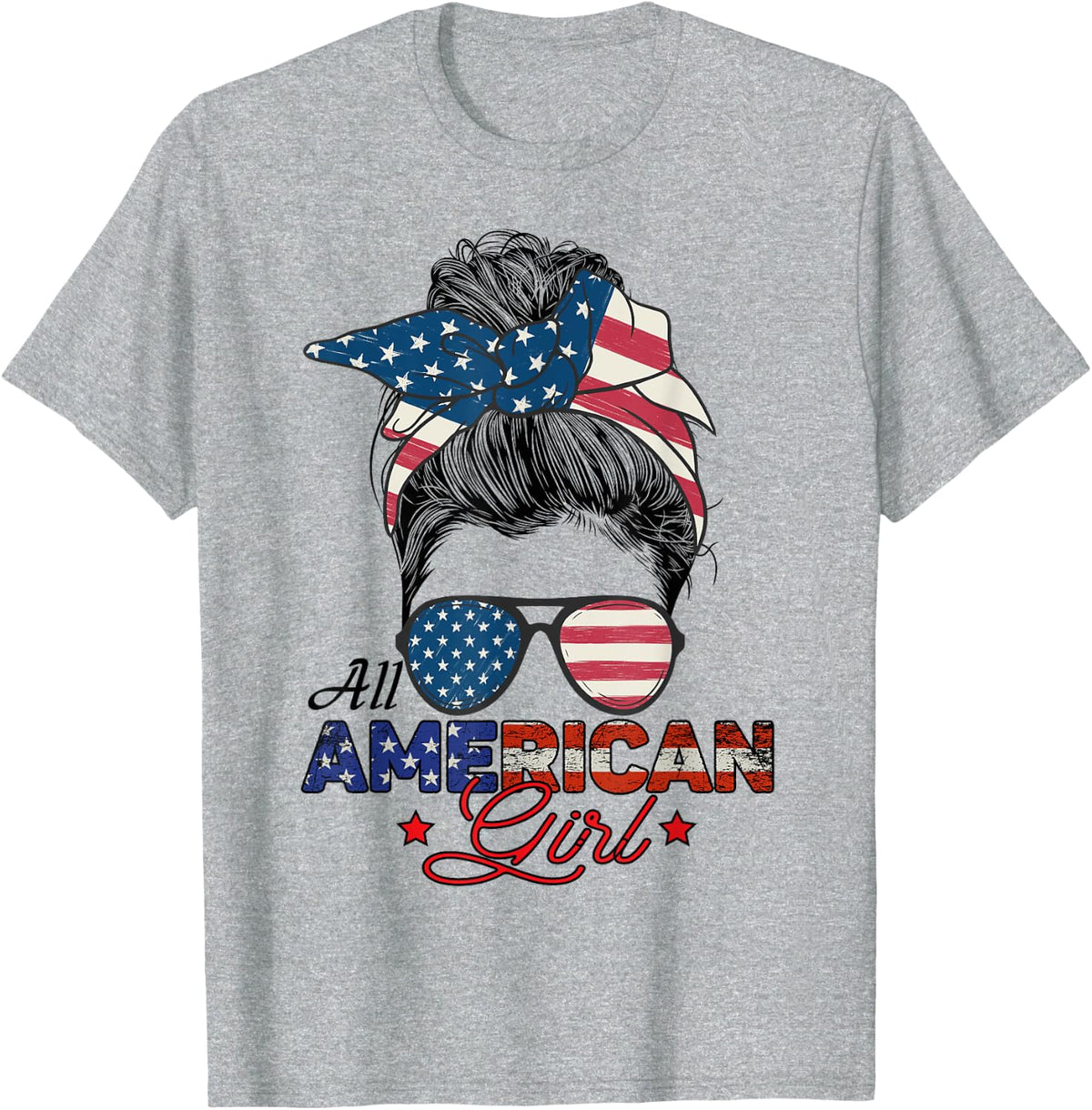 All American Girl 4th July Messy Bun Us Flag Independence Da T-Shirt - Heather Grey