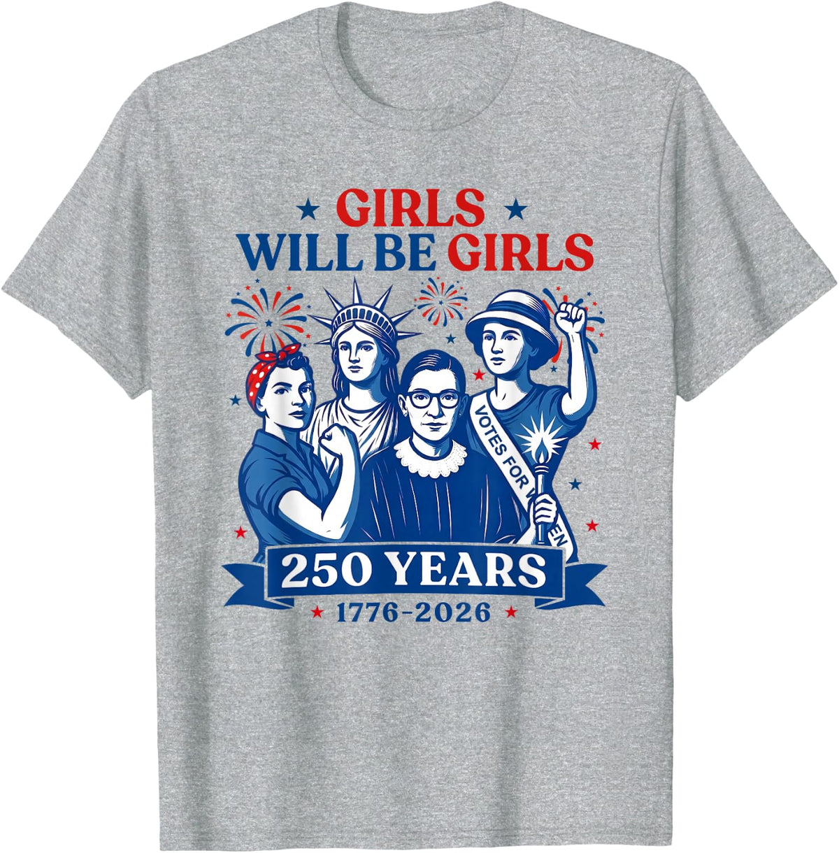 Girl Will Be Girls Patriotic 4th of July Women Girls T-Shirt - Heather Grey