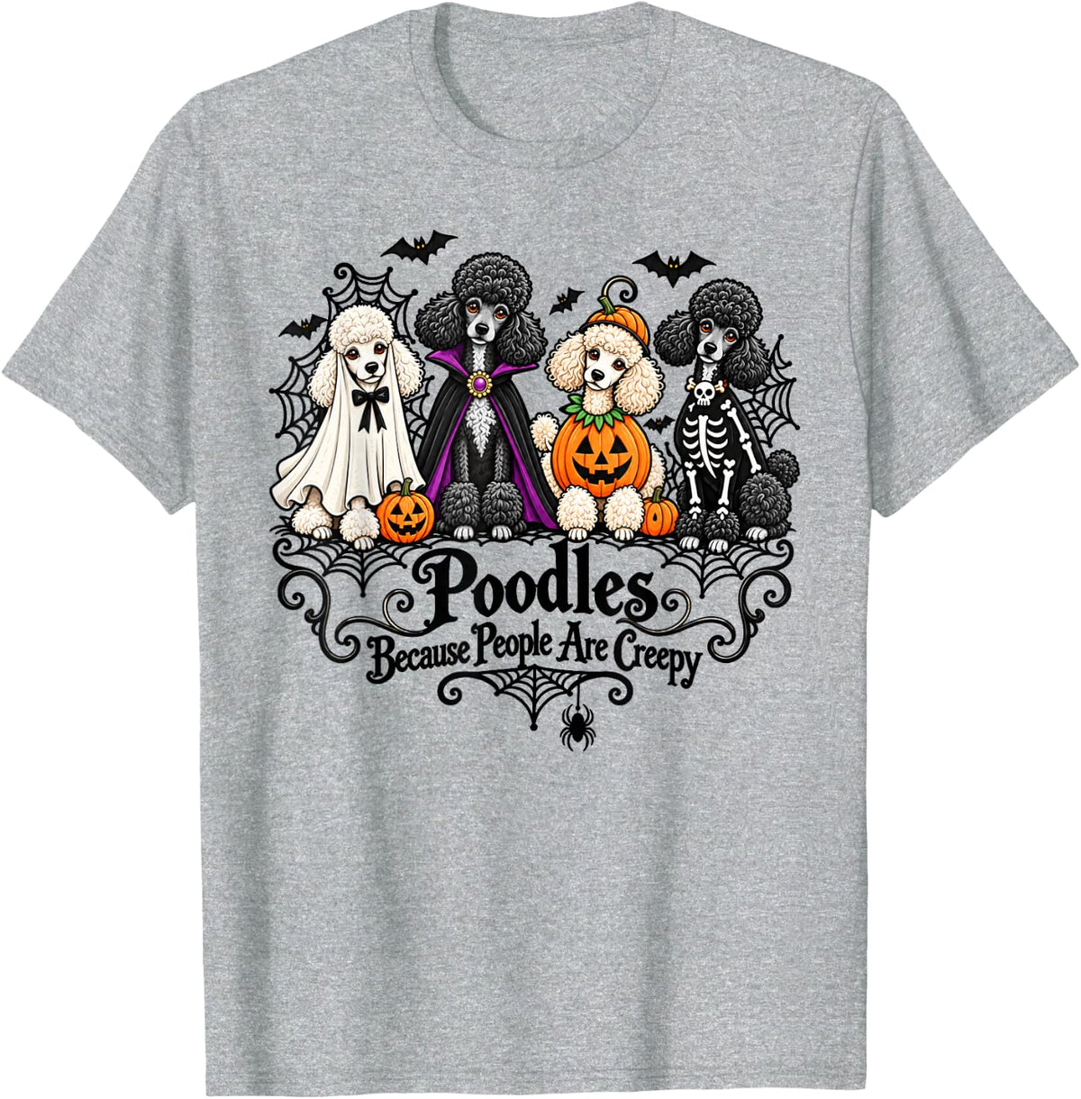 Poodles Because People are Creepy Halloween Dogs Costume T-Shirt - Heather Grey