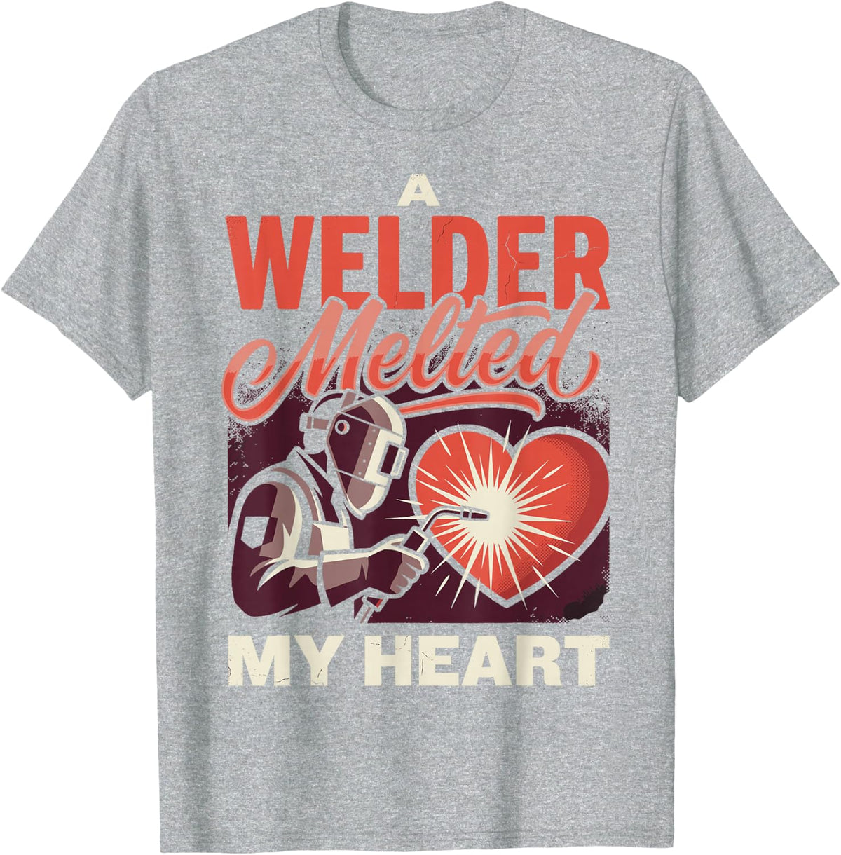 A Welder Melted My Heart Welder Wife Welding Metalworker T-Shirt - Heather Grey