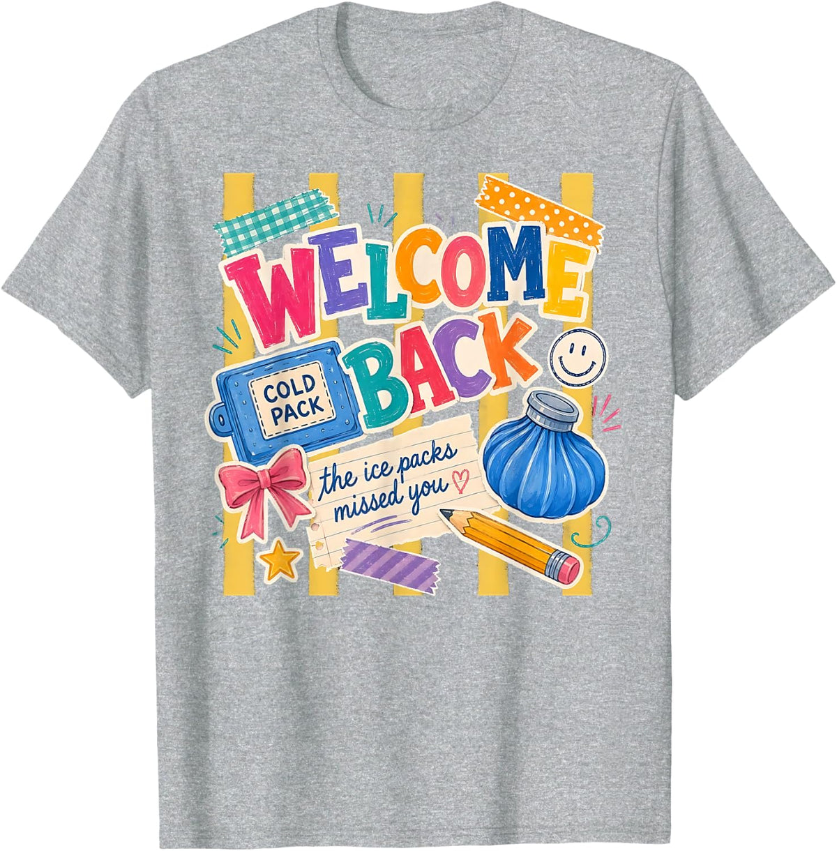 Welcome Back The Ice Packs Missed You School Nurse T-Shirt Tee - Heather Grey