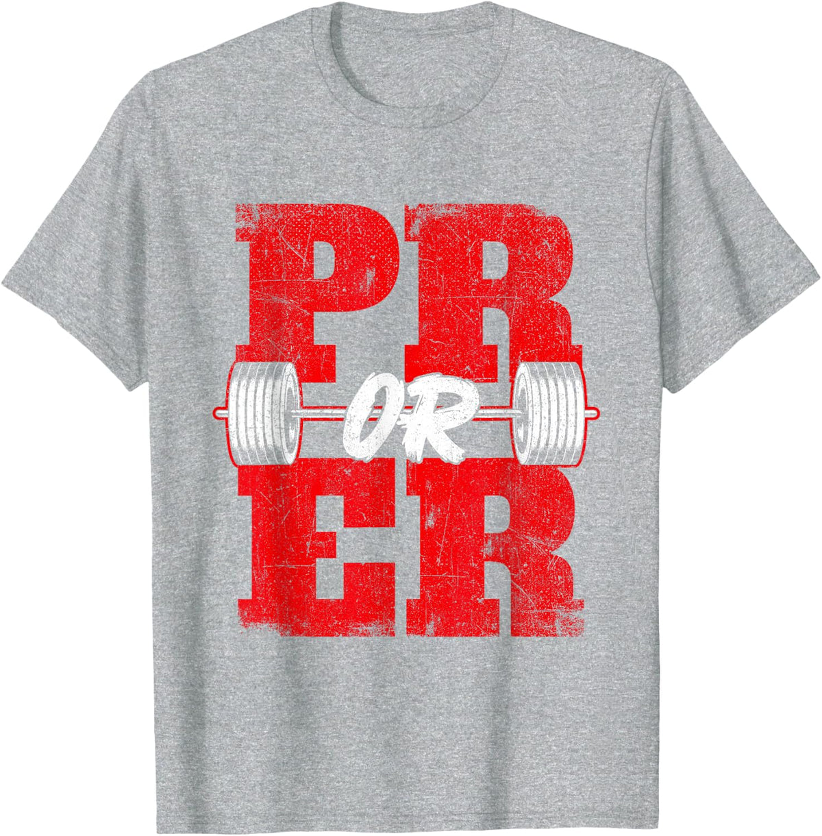 Pr Or Er - Workout Gym Weightlifting Bodybuilding T-Shirt - Heather Grey