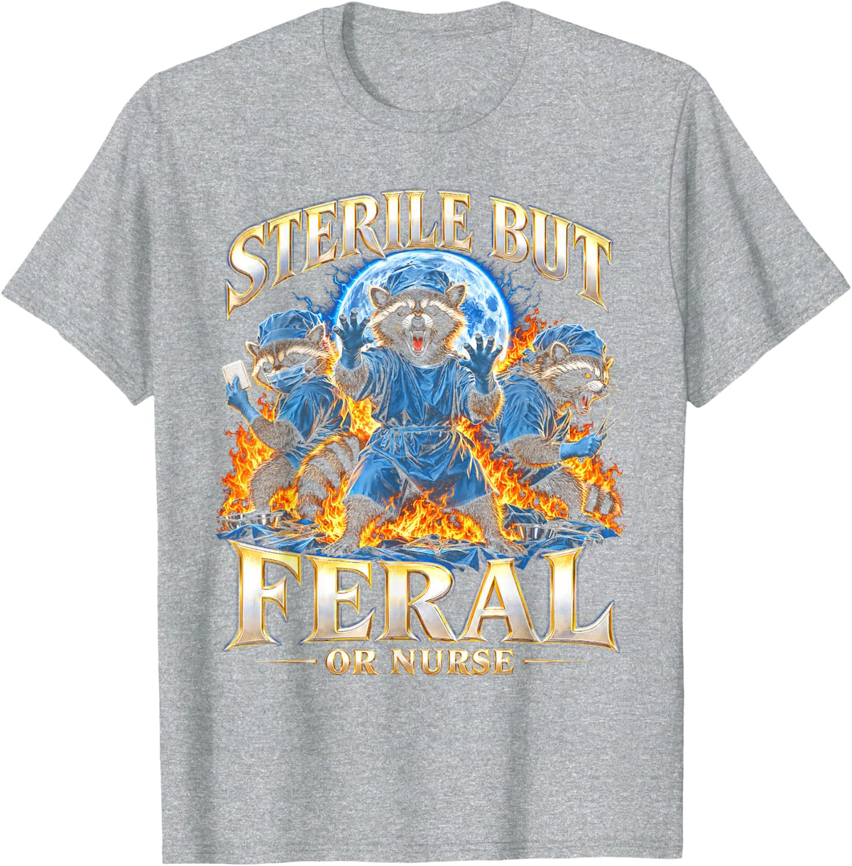 Sterile But Feral OR Nurse Operating Room T-Shirt - Heather Grey