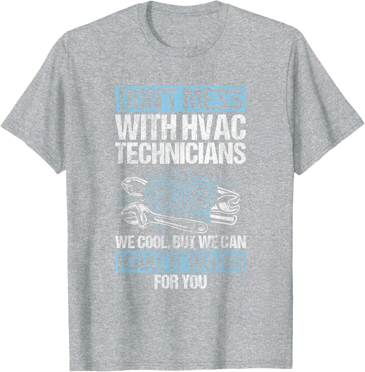 Don't Mess Cool Warm Repairman HVAC Tech Technician HVAC T-Shirt - Heather Grey